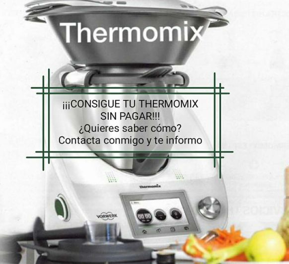 ¡¡¡¡CONSIGUE TU Thermomix® SIN PAGAR!!!1